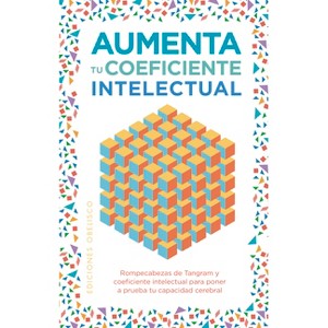 Aumenta Tu Coeficiente Intelectual - by  Eric Saunders (Hardcover) - 1 of 1