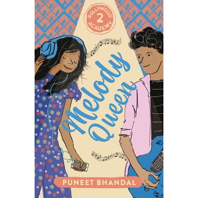 Melody Queen - (The Bollywood Academy) by  Puneet Bhandal (Hardcover)