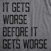 Womens It Gets Worse Before It Gets Worse T Shirt Funny Negative Pessimistic Joke Tee For Ladies - Crazy Dog Women's T Shirt - 2 of 4