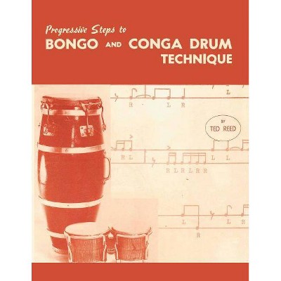 Progressive Steps to Bongo and Conga Drum Technique - by  Ted Reed (Paperback)
