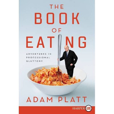  The Book of Eating - Large Print by  Adam Platt (Paperback) 