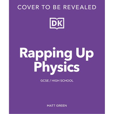 Rapping Up Physics - (The Rapping Science Teacher) by  DK (Paperback)