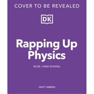 Rapping Up Physics - (DK Rapping with Science Teacher) by  DK (Paperback) - 1 of 1