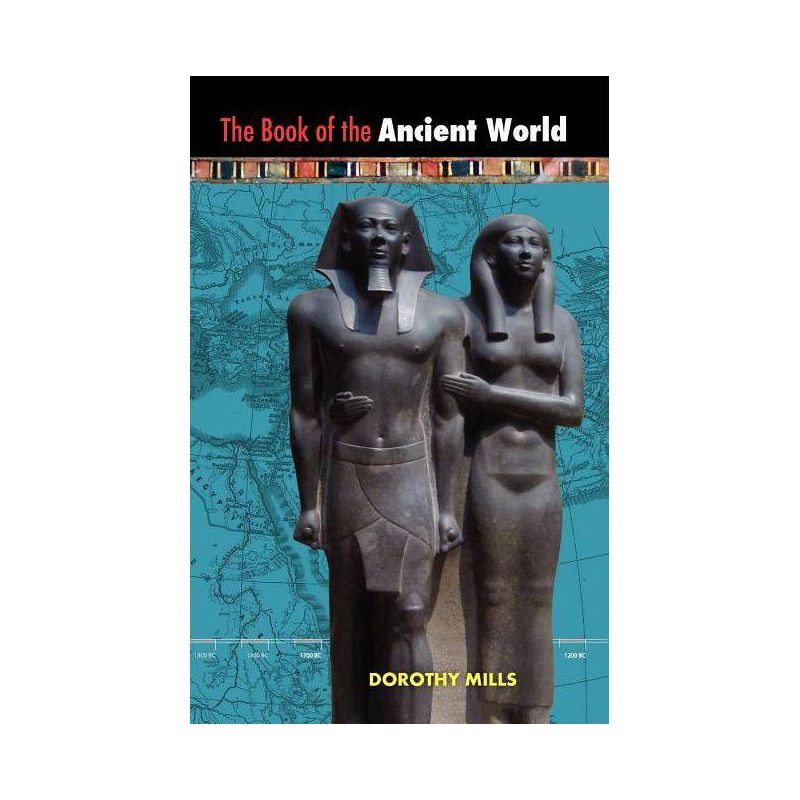 The Book of the Ancient World - by  Dorothy Mills (Paperback), 1 of 2
