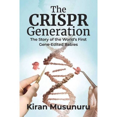 The Crispr Generation - by  Kiran Musunuru (Paperback)