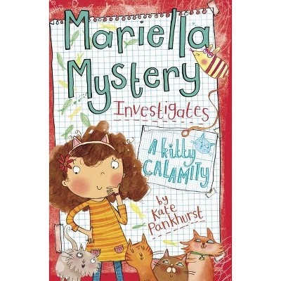 Mariella Mystery Investigates a Kitty Calamity - (Mariella Mysteries) by  Kate Pankhurst (Paperback)