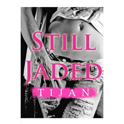 Still Jaded - by  Tijan (Paperback)