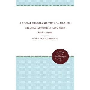 A Social History of the Sea Islands - by  Guion Griffis Johnson (Paperback) - 1 of 1