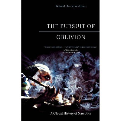 The Pursuit of Oblivion - by  Richard Davenport-Hines (Paperback)