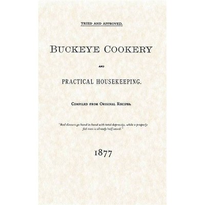 Buckeye Cookery and Practical Housekeeping - (Paperback)