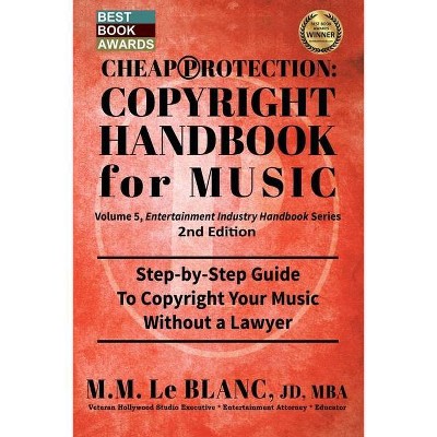 CHEAP PROTECTION COPYRIGHT HANDBOOK FOR MUSIC, 2nd Edition - (Entertainment Industry Handbook) by  M M Le Blanc (Paperback)