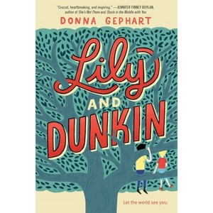 Lily and Dunkin - by  Donna Gephart (Hardcover) - 1 of 1