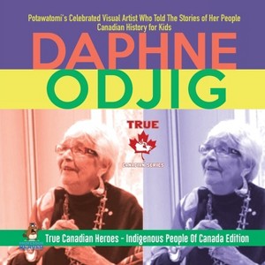 Daphne Odjig - Potawatomi's Celebrated Visual Artist Who Told The Stories of Her People Canadian History for Kids True Canadian Heroes - Indigenous - 1 of 1