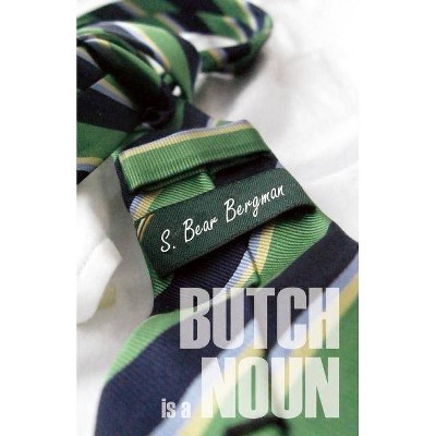 Butch Is a Noun - by  S Bear Bergman (Paperback)