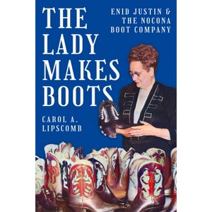 The Lady Makes Boots - (Lou Halsell Rodenberger Prize) by  Carol A Lipscomb (Paperback) - 1 of 1