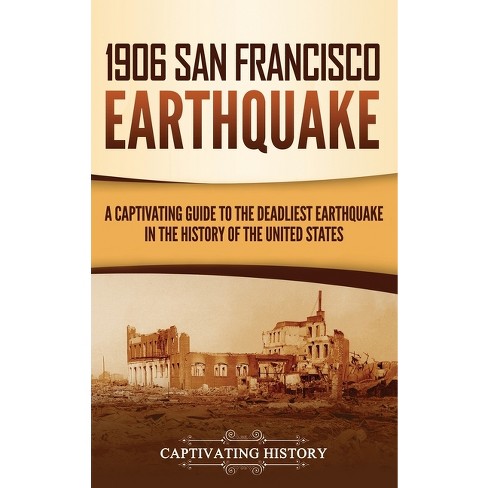 1906 San Francisco Earthquake - by  Captivating History (Hardcover) - image 1 of 1