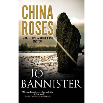 China Roses - (Hazel Best & Gabriel Ash Mystery) by  Jo Bannister (Hardcover)