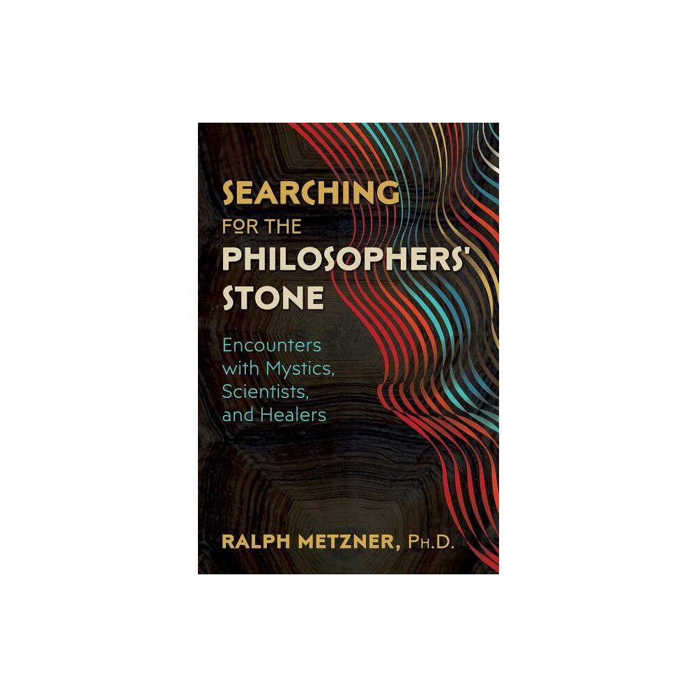 Searching for the Philosophers Stone - by Ralph Metzner (Paperback)