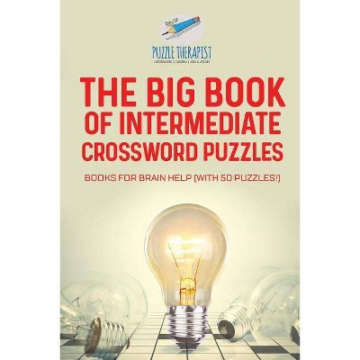 The Big Book of Intermediate Crossword Puzzles - Books for Brain Help (with 50 puzzles!) - by  Puzzle Therapist (Paperback)