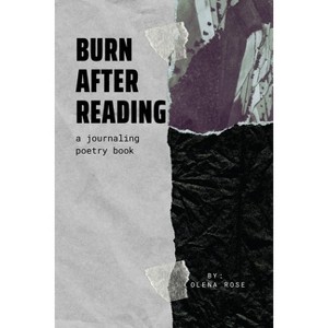 Burn After Reading - by  Olena Rose (Paperback) - 1 of 1