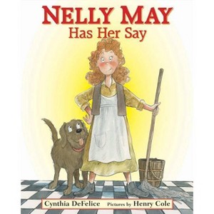 Nelly May Has Her Say - by  Cynthia C DeFelice (Hardcover) - 1 of 1