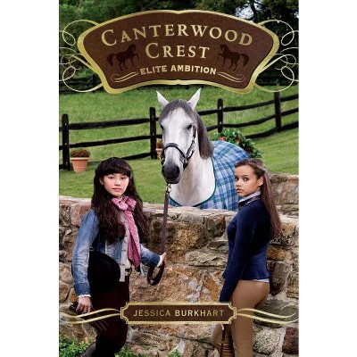 Elite Ambition - (Canterwood Crest) by  Jessica Burkhart (Paperback)