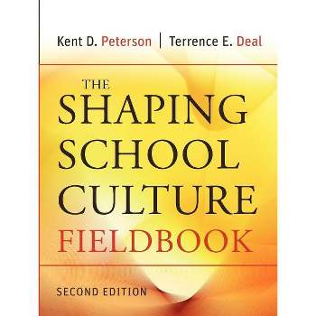 The Shaping School Culture Fieldbook - (Jossey-Bass Education) 2nd Edition by  Kent D Peterson & Terrence E Deal (Paperback)