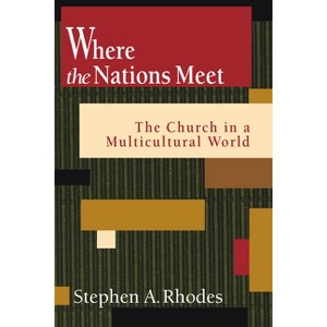 Where the Nations Meet - by  Stephen a Rhodes (Paperback) - 1 of 1