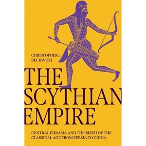 The Scythian Empire - by Christopher I Beckwith - 1 of 1