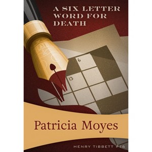 A Six-Letter Word for Death - (Henry Tibbett) by  Patricia Moyes (Paperback) - 1 of 1