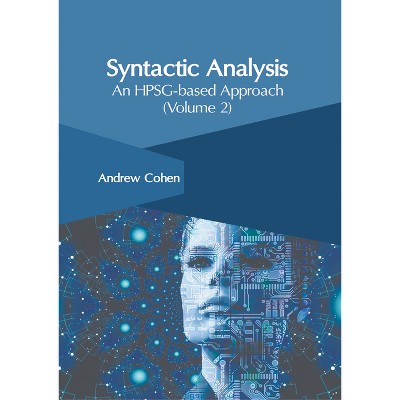Syntactic Analysis: An Hpsg-Based Approach (Volume 2) - by  Andrew Cohen (Hardcover)