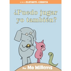 ¿Puedo Jugar Yo También?-An Elephant & Piggie Book, Spanish Edition - (Elephant and Piggie Book) by  Mo Willems (Hardcover) - 1 of 1