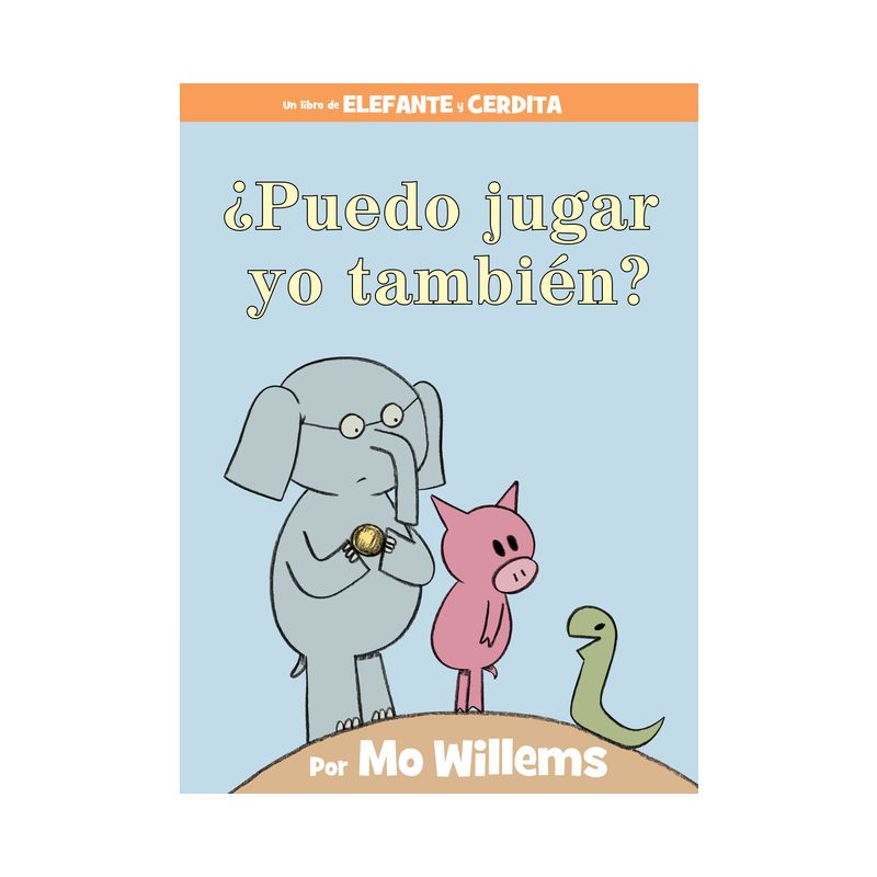 ¿Puedo Jugar Yo También?-An Elephant & Piggie Book, Spanish Edition - (Elephant and Piggie Book) by  Mo Willems (Hardcover), 1 of 2