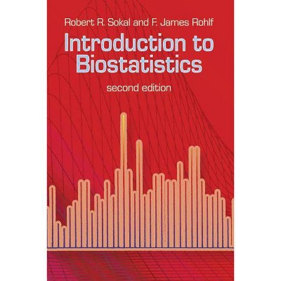 Introduction to Biostatistics - (Dover Books on Mathematics) 2nd Edition by  Robert R Sokal & F James Rohlf & Mathematics (Paperback)