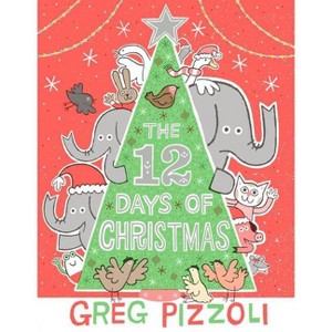 The 12 Days of Christmas - by  Greg Pizzoli (Hardcover) - 1 of 1