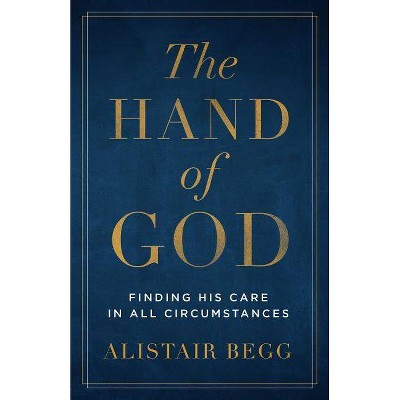 The Hand of God - by  Alistair Begg (Paperback)