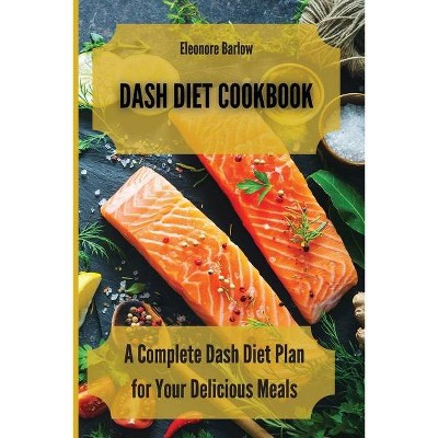 Dash Diet Cookbook - by  Eleonore Barlow (Paperback)