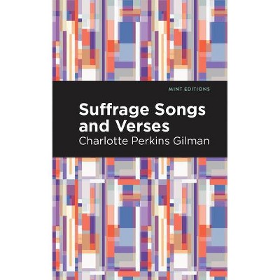 Suffrage Songs and Verses - (Mint Editions) by  Charlotte Perkins Gilman (Paperback)