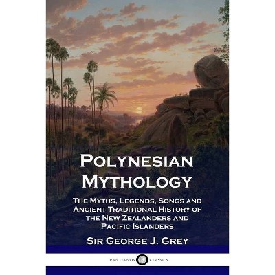 Polynesian Mythology - by  George J Grey (Paperback)