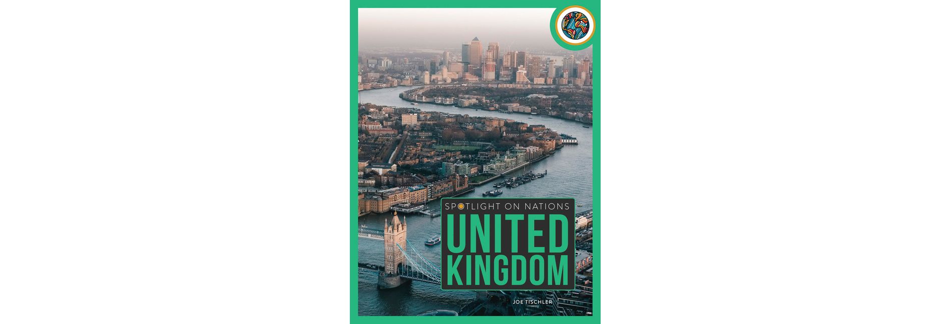 United Kingdom - (Spotlight on Nations) by  Joe Tischler (Paperback)