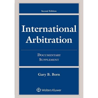 International Arbitration - (Supplements) 2nd Edition by  Gary B Born (Paperback)