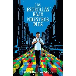 Las Estrellas Bajo Nuestros Pies / The Stars Beneath Our Feet - by  David Barclay Moore (Paperback)