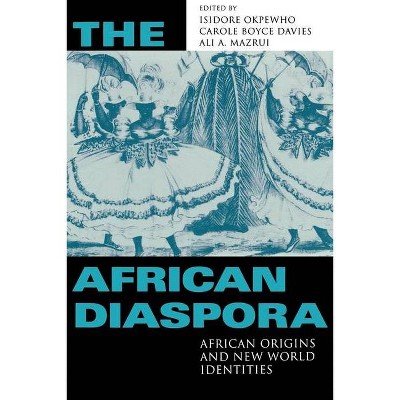 The African Diaspora - by  Isidore Okpewho & Carole Boyce Davies & Ali A Mazrui (Paperback)