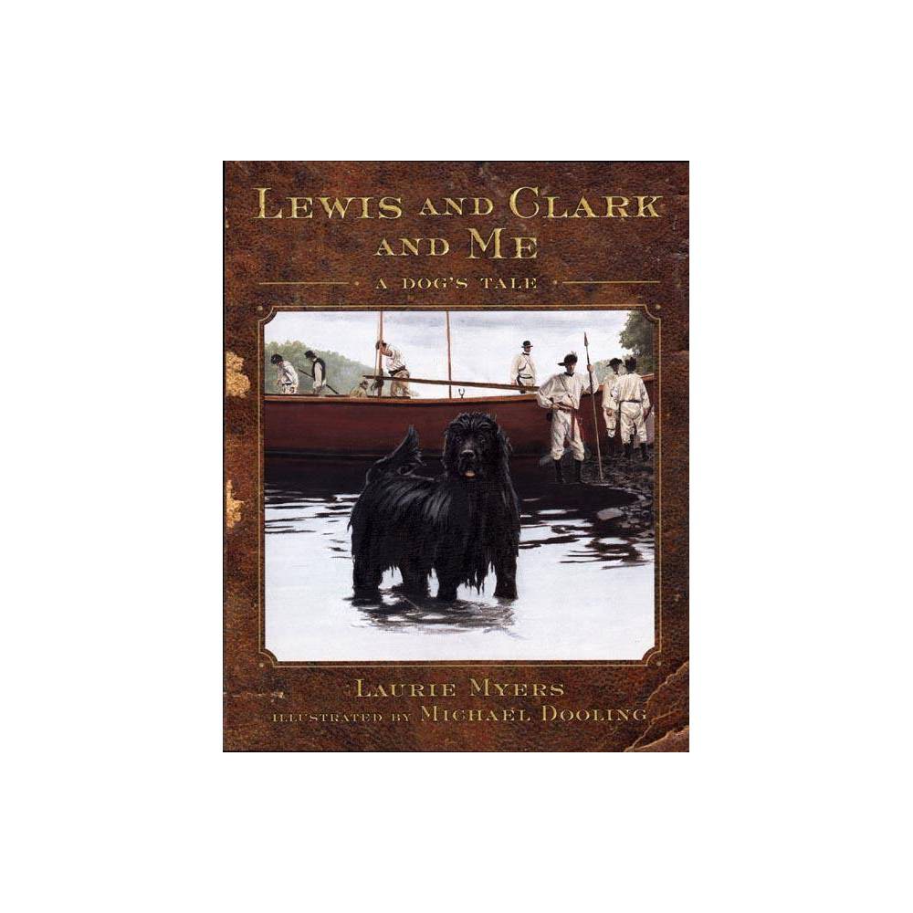 Lewis and Clark and Me - (Lewis & Clark Expedition) by Laurie Myers (Hardcover) was $19.99 now $13.39 (33.0% off)