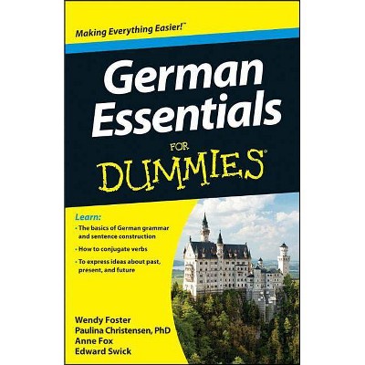 German Essentials for Dummies - (For Dummies) by  Wendy Foster & Paulina Christensen & Anne Fox (Paperback)