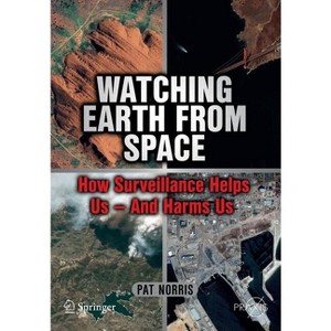 Watching Earth from Space - by  Pat Norris (Paperback) - 1 of 1