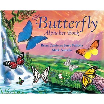The Butterfly Alphabet Book - (Jerry Pallotta's Alphabet Books) by  Jerry Pallotta & Brian Cassie (Paperback)