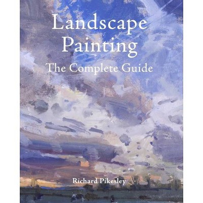 Landscape Painting - by  Richard Pikesley (Hardcover)