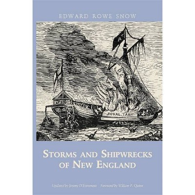 Storms and Shipwrecks of New England - (Snow Centennial Editions) by  Edward Rowe Snow (Paperback)