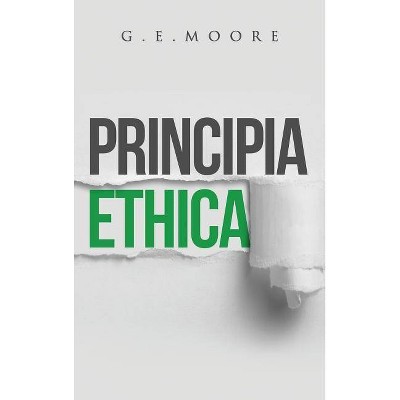 Principia Ethica - by  G E Moore (Hardcover)